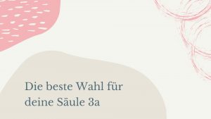 Read more about the article Die beste Wahl für die Säule 3a