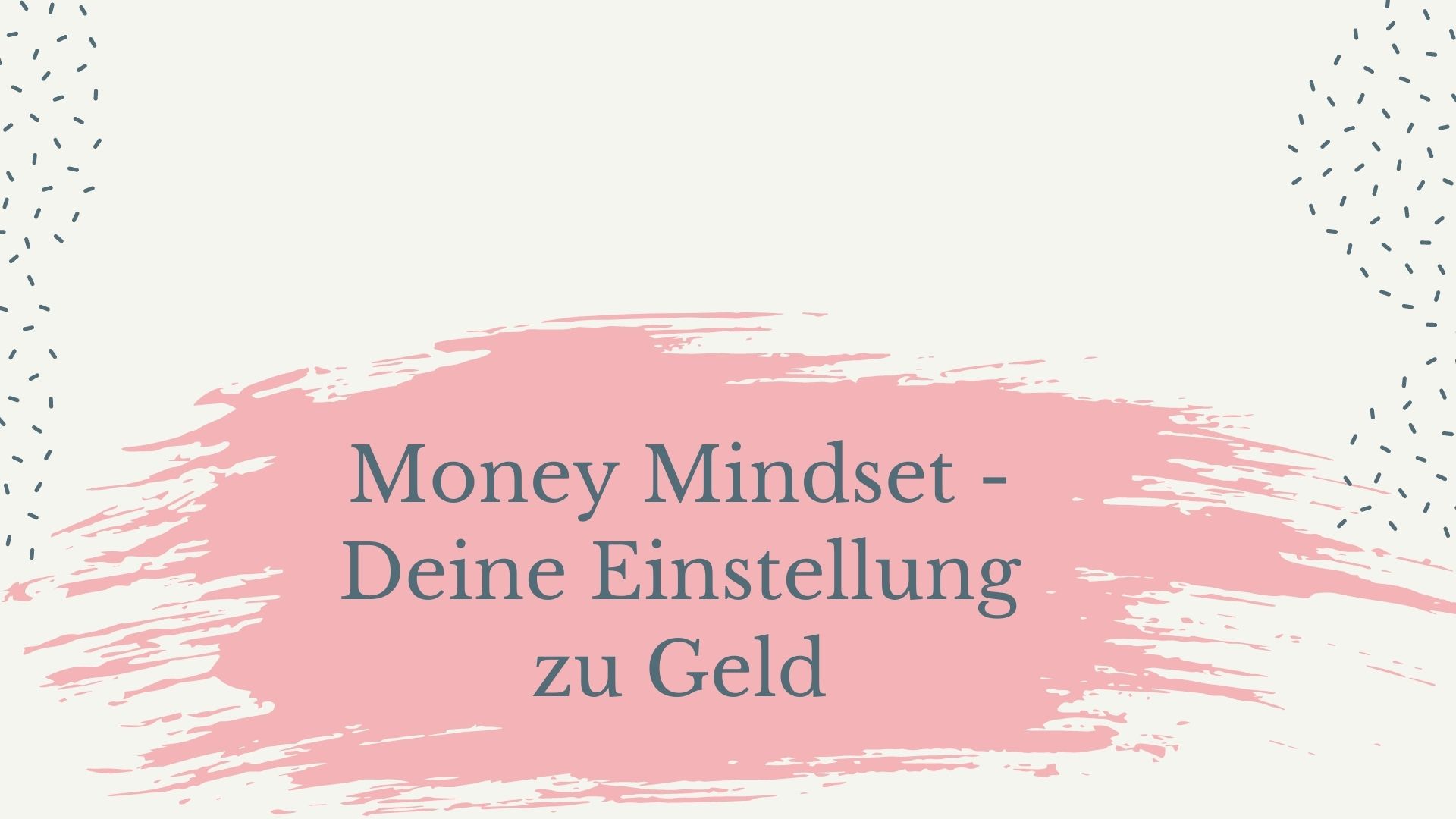 Read more about the article Money Mindset – Deine Einstellung zu Geld