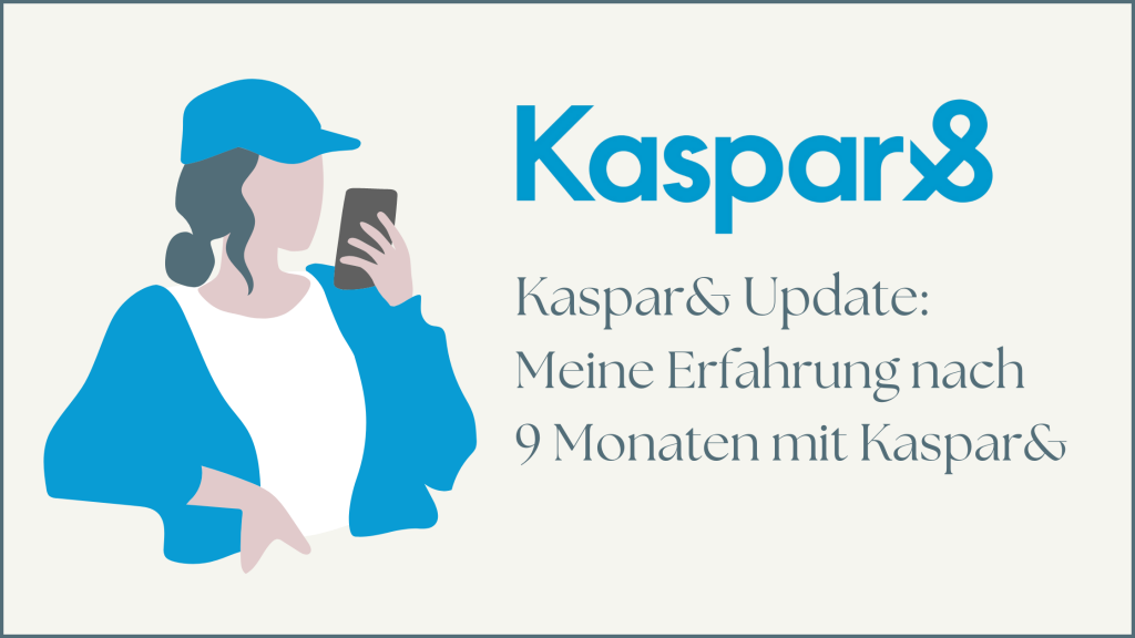 Kaspar& Update nach 9 Monaten