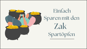 Read more about the article Einfach Sparen mit den Zak Spartöpfen