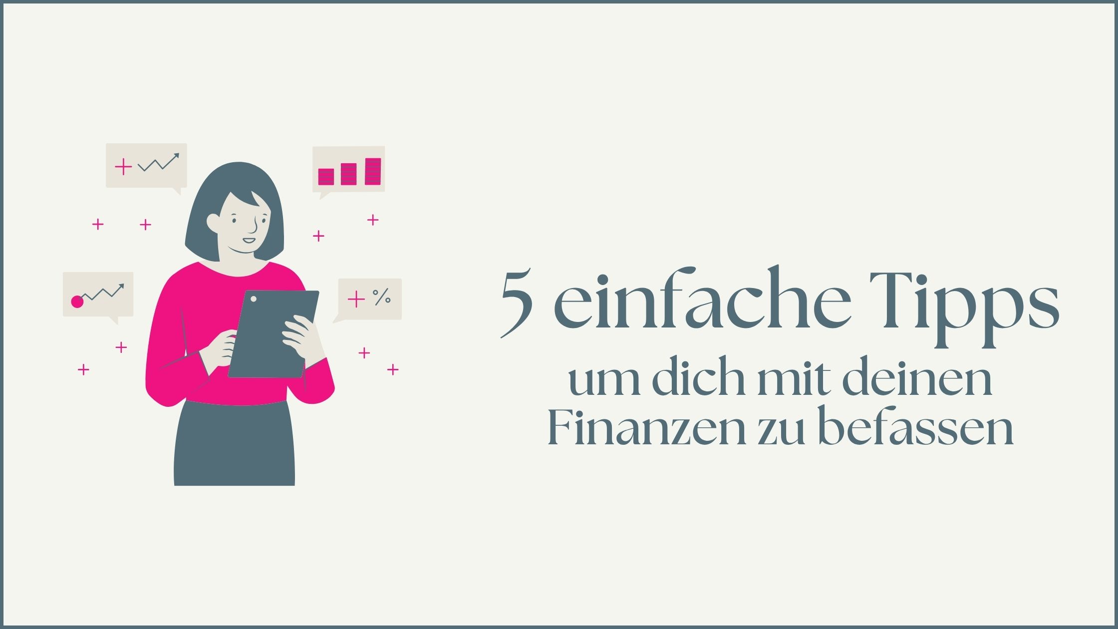 Mehr über den Artikel erfahren 5 einfache Tipps, um dich mit deinen Finanzen zu befassen