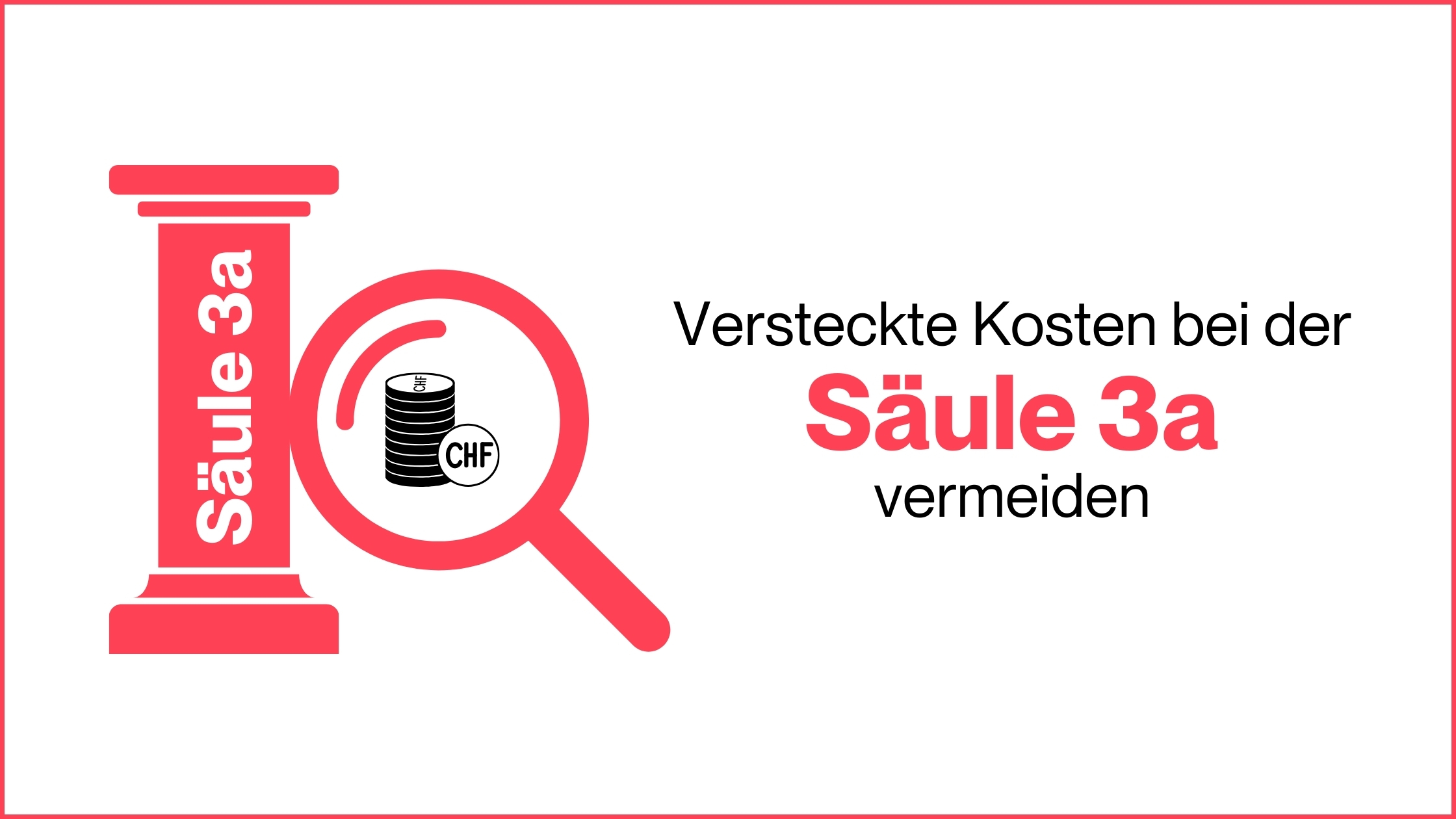 Mehr über den Artikel erfahren Versteckte Kosten bei der Säule 3a vermeiden