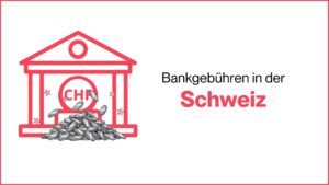 Mehr über den Artikel erfahren Bankgebühren in der Schweiz