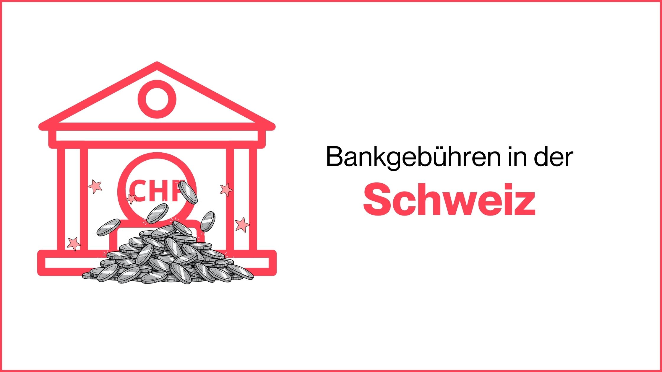 Mehr über den Artikel erfahren Bankgebühren in der Schweiz