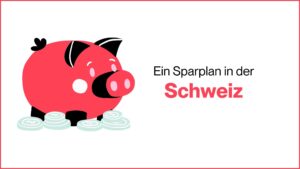 Mehr über den Artikel erfahren Ein Sparplan in der Schweiz?