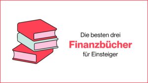 Mehr über den Artikel erfahren Die drei besten Finanzbücher für Einsteiger
