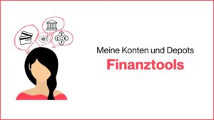 Mehr über den Artikel erfahren Finanztools: Meine Konten und Depots