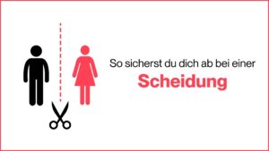 Mehr über den Artikel erfahren Scheidung: So sicherst du dich ab