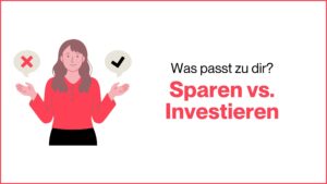 Mehr über den Artikel erfahren Sparen vs. Investieren: Was passt zu dir?