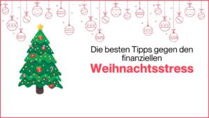 Mehr über den Artikel erfahren Die besten Tipps gegen den finanziellen Weihnachtsstress