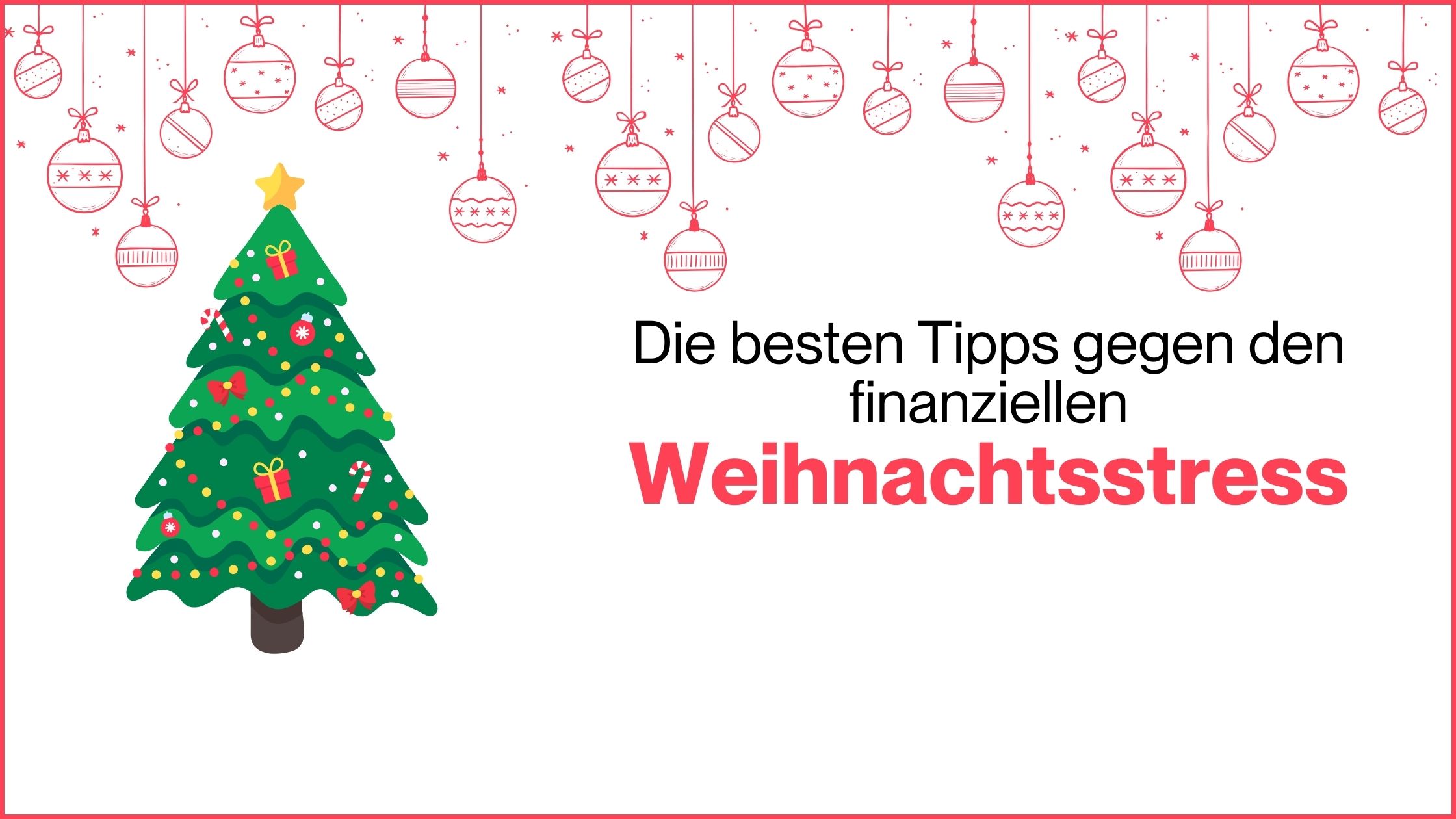 Mehr über den Artikel erfahren Die besten Tipps gegen den finanziellen Weihnachtsstress