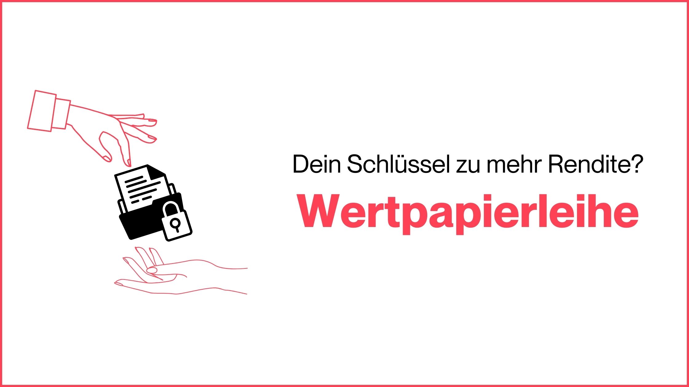Mehr über den Artikel erfahren Wertpapierleihe: Dein Schlüssel zu mehr Rendite?