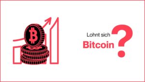 Mehr über den Artikel erfahren Lohnt sich Bitcoin?